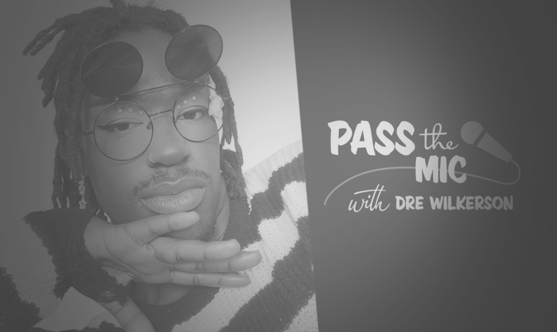 A dark-skinned person with short dark locs wears glasses with flipped up clip-on sunglasses and a stripped sweater. Text reads: Pass the Mic with Dre Wilkerson.